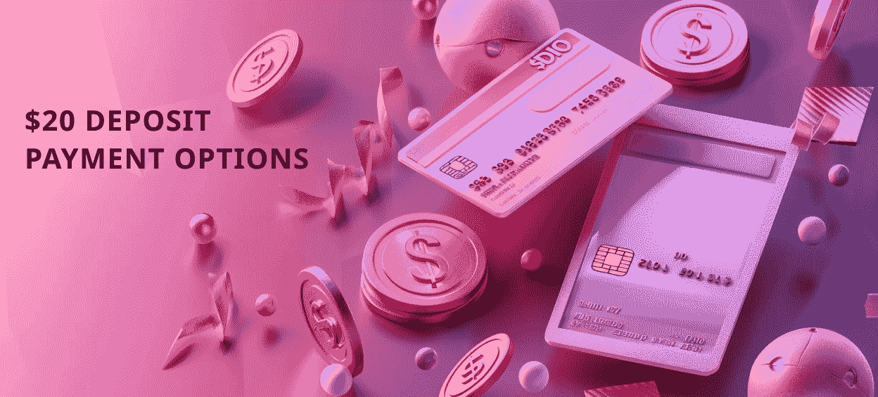 Deposit Methods for $20 Transactions
